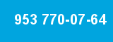 953 770-07-64